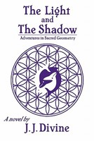 The Light and The Shadow: Adventures in Sacred Geometry 1936780011 Book Cover