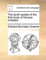 The tenth epistle of the first book of Horace. Imitated. 1170913067 Book Cover