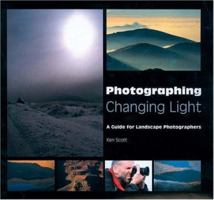 Photographing Changing Light: A Guide for Landscape Photographers 1861083807 Book Cover