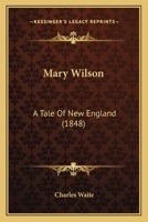 Mary Wilson: A Tale Of New England 1249489288 Book Cover