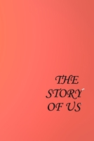 The Story of Us: Lined Notebook / Journal Gift, 100 Pages, 6x9, Soft Cover, Matte Finish Inspirational Quotes Journal, Notebook, Diary, Composition Book 1661961622 Book Cover