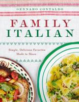 Family Italian: Simple, Delicious Favorites Made to Share 1454910216 Book Cover
