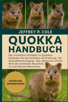QUIOKKA HANDBUCH: Der ultimative Leitfaden zu Quokkas: Entdecken Sie das Verhalten, die Ernährung, die Gesundheitsversorgung, den Lebensraum und die ... Beuteltiers im australischen Naturschutz. B0G4N7X1QC Book Cover