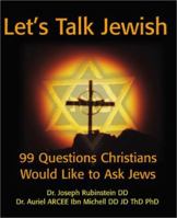 Let's Talk Jewish: 99 Questions Christians Would Like to Ask Jews 0595192297 Book Cover