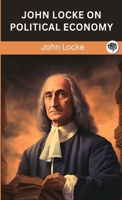 John Locke on Political Economy (Grapevine edition) 9358379227 Book Cover