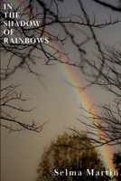 In The Shadow of Rainbows 1739404440 Book Cover