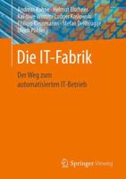 Die It-Fabrik: Der Weg Zum Automatisierten It-Betrieb 3658159308 Book Cover