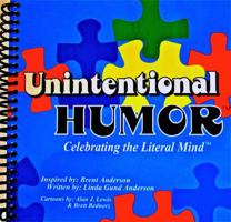 Unintentional Humor; Celebrating the Literal Mind™ 0983450943 Book Cover