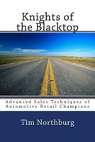 Knights of the Blacktop: Advanced Sales Techniques of Automotive Retail Champions 146373025X Book Cover