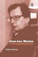 Jean-Luc Marion: A Theo-logical Introduction 0754636615 Book Cover