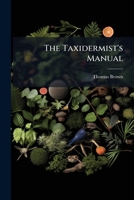 The Taxidermist's Manual 1024818799 Book Cover