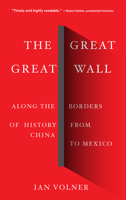 The Great Great Wall: Along the Borders of History from China to Mexico 1419735233 Book Cover