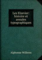 Les Elzevier Histoire Et Annales Typogr 587322997X Book Cover