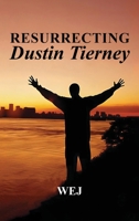 Resurrecting Dustin Tierney B0FSTGZXCP Book Cover