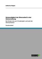 Notwendigkeit der Elternarbeit in der Heimerziehung: Bei Kindern bis zum 10 Lebensjahr und nach der Heimaufnahme 3656129800 Book Cover