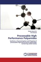 Processable High Performance Polyamides: Synthesis, Characterization and Property of processable high performance polyamides containing cardo moiety 6202565179 Book Cover