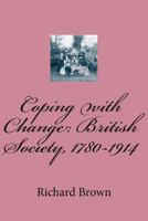 Coping with Change: British Society, 1780-1914 1492969125 Book Cover