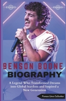 BENSON BOONE BIOGRAPHY: A Legend Who Transformed Dreams into Global Stardom and Inspired a New Generation B0DPPPZSNF Book Cover
