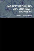 JARRETT BROWNING JR'S JOURNAL - JOURNEYS 0557150779 Book Cover