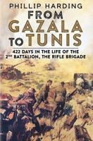 From Gazala to Tunis: 422 Days in the Life of the 2nd Battalion, the Rifle Brigade 1781553556 Book Cover