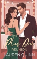 The Plus One Reunion: A Clean Romantic Comedy Featuring a Fake Date, a Second Chance, and the One Who Got Away (The Plus Ones Series – A Clean Romantic Comedy Collection) B0GQNTLPGM Book Cover