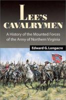 Lee's Cavalrymen: A History of the Mounted Forces of the Army of Northern Virginia, 1861-1865 0811708985 Book Cover