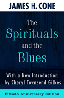 The Spirituals and the Blues: An Interpretation 0883448432 Book Cover
