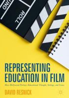 Representing Education in Film: How Hollywood Portrays Educational Thought, Settings, and Issues 1137599286 Book Cover