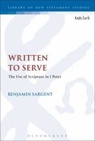 Written to Serve: The Use of Scripture in 1 Peter 056767245X Book Cover
