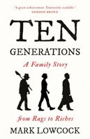 Ten Generations: A Family Story from Rags to Riches 1800461291 Book Cover