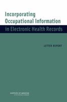 Incorporating Occupational Information in Electronic Health Records: Letter Report 0309217431 Book Cover