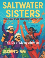 SALTWATER SISTERS: The JOY of Diving After 60! B0FHWLQ4V1 Book Cover