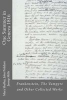 One Summer in Geneva 1816: Frankenstein, The Vampyre and Other Collected Works 0615824951 Book Cover