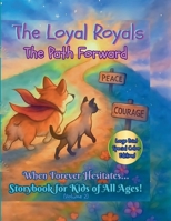 The Loyal Royals: The Path Forward When Forever Hesitates...Storybook for Kids of All Ages! (Volume 2) B0FRGHRJH7 Book Cover