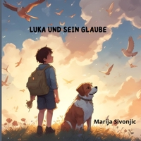 Luka und sein Glaube: Lukas’ Abenteuer – eine christliche Geschichte für Kinder von 3–8 Jahren (German Edition) B0FNB74HF3 Book Cover