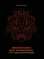 Architecture's New Strangeness : A 21st Century Cult of Peculiarity 1951541723 Book Cover