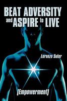 Beat Adversity and Aspire to Live: (Empowerment) 1426915128 Book Cover
