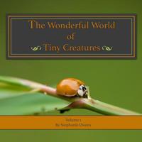 The Wonderful World of Tiny Creatures: Love Learning Nature 1775183505 Book Cover