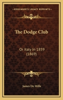 The Dodge Club: Or Italy In 1859 (1869) 198393495X Book Cover