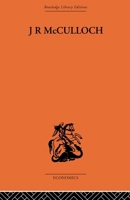 J.R. McCulloch: A Study in Classical Economics 0415607272 Book Cover
