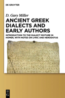 Ancient Greek Dialects and Early Authors: Introduction to the Dialect Mixture in Homer, with Notes on Lyric and Herodotus 1614514933 Book Cover
