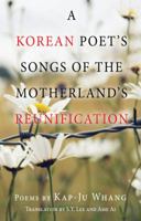 A Korean Poet's Songs of the Motherland's Reunification 0615400019 Book Cover