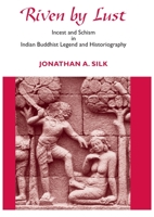 Riven by Lust: Incest and Schism in Indian Buddhist Legend and Historiography 0824830903 Book Cover