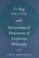 Li Yong (1627-1705) and Epistemological Dimensions of Confucian Philosophy 0804726051 Book Cover