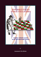 John Bull's Italian Snakes and Ladders: English Attitudes to Italy in the Mid-Nineteenth Century 1847182623 Book Cover