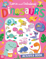 Fierce and Fabulous Dinosaurs Activity Book 1836423268 Book Cover