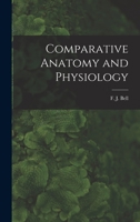 Comparative Anatomy and Physiology 1018281975 Book Cover