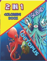 2 In 1 Coloring Book: Octopus, Squid: Awesome Coloring Book for Octopus vs. Squid Lovers - Big Pictures Octopus, Squid Coloring - Cool Gift - Very cute Coloring Book for a Cephalopod Fan! B091GM226L Book Cover