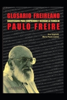 GLOSARIO FREIREANO: Significados para comprender y recrear la Teoría de PAULO FREIRE B08YS5Z35B Book Cover