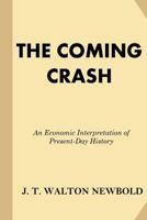 The Coming Crash: An Economic Interpretation of Present-Day History 1537733133 Book Cover